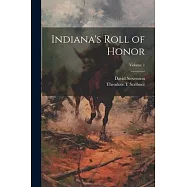 Indiana’s Roll of Honor; Volume 1