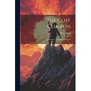 The Cliff Climbers: A Sequel to "The Plant Hunters"