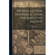 An Intellectual Arithmetic, Upon the Inductive Method