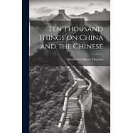 Ten Thousand Things on China and the Chinese