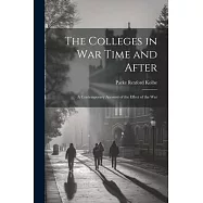 The Colleges in War Time and After: A Contemporary Account of the Effect of the War