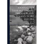 Journal of a Tour in Germany, Sweden, Russia, Poland, in 1813 and 1814