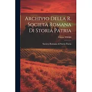Archivio Della R. Societ&agrave; Romana di Storia Patria; Volume XXVIII