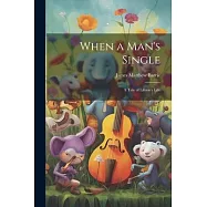 When a Man&rsquo;s Single: A Tale of Literary Life