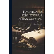 Haunts and Hobbies of an Indian Official