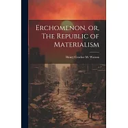 Erchomenon, or, The Republic of Materialism