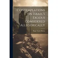 Contemplations on Israel&rsquo;s Exodus Considered Allegorically