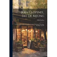Jean Clopinel, dit de Meung: Le Roman de la Rose Considéré Comme Document Historique du Règne de Phi