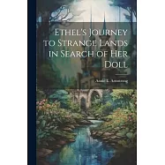 Ethel&rsquo;s Journey to Strange Lands in Search of her Doll