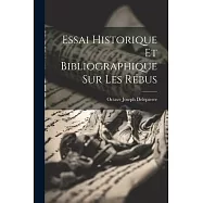 Essai Historique et Bibliographique sur les R&eacute;bus
