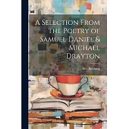A Selection From the Poetry of Samuel Daniel & Michael Drayton