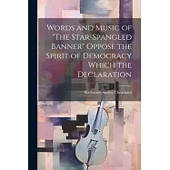 Words and Music of "The Star-Spangled Banner" Oppose the Spirit of Democracy Which the Declaration