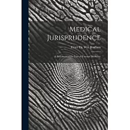 Medical Jurisprudence; a Statement of the law of Forensic Medicine