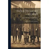 Index to Short Stories: An Aid to the Teacher of Children