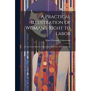 A Practical Illustration of Woman&rsquo;s Right to Labor: A Letter from Marie E. Zakrzewska, M.D. Late of Berlin, Prussia