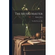 The Music Master: Novelized from the Play