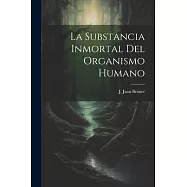 La Substancia Inmortal del Organismo Humano