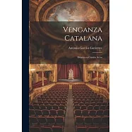 Venganza Catalana: Drama en Cuatro Actos