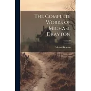 The Complete Works of Michael Drayton; Volume II