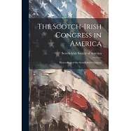 The Scotch-Irish Congress in America: Proceedings of the Scotch-Irish Congress