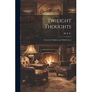 Twilight Thoughts: Stories for Children and Child-Lovers