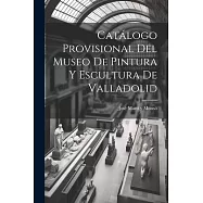 Cat&aacute;logo Provisional del Museo de Pintura y Escultura de Valladolid
