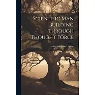 Scientific Man Building Through Thought Force
