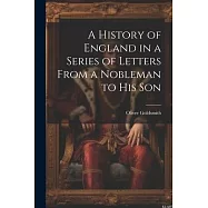 A History of England in a Series of Letters From a Nobleman to His Son