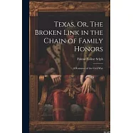 Texas, Or, The Broken Link in the Chain of Family Honors: A Romance of the Civil War