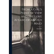 From a Girl&rsquo;s Point of View and the Love Affairs of an Old Maid