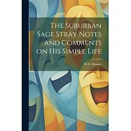 The Suburban Sage Stray Notes and Comments on His Simple Life