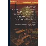 Discorso Apologetico Contra la Dissertazione Storica e Critica in Lingua Francese Descritta dal Sign