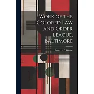 Work of the Colored law and Order League, Baltimore