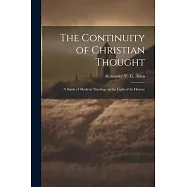 The Continuity of Christian Thought: A Study of Modern Theology in the Light of Its History