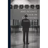 The Candidates’ and Agents’ Guide in Contested Elections