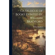 Catalogue of Books Printed by William Bradford