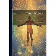 The Helper; a Help for Those who Wish to Save and Make Money and to Avoid Sickness