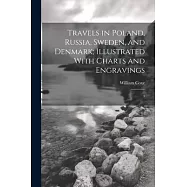 Travels in Poland, Russia, Sweden, and Denmark; Illustrated With Charts and Engravings: 4
