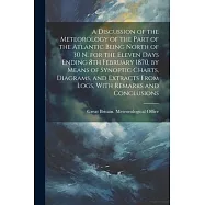 A Discussion of the Meteorology of the Part of the Atlantic Being North of 30 N. for the Eleven Days Ending 8th