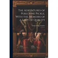 The Adventures of Peregrine Pickle, With the Memoirs of a Lady of Quality: 1