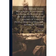 The Animal Food Resources of Different Nations, With Mention of Some of the Special Dainties of Various People Derived