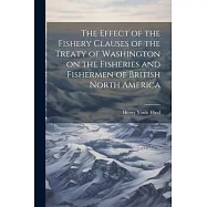 The Effect of the Fishery Clauses of the Treaty of Washington on the Fisheries and Fishermen of British North America