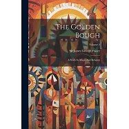 The Golden Bough: A Study In Magic And Religion; Volume 4