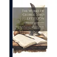 The Works Of George Lord Lyttelton: Observations On The Conversion And Apostleship Of St. Paul, In A Letter To Gilbert