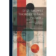 J.f. Burrowes&rsquo; Thorough-bass Primer ...: To Which Is Added A Key To The Exercises