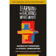Learning and Teaching While White: Antiracist Strategies for School Communities