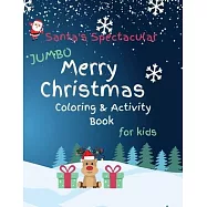 Santa’s Spectacular Jumbo Merry Christmas Coloring and Activity Book for Kids