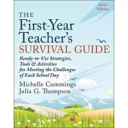 The First-Year Teacher&rsquo;s Survival Guide: Ready-To-Use Strategies, Tools & Activities for Meeting the Challenges of Each