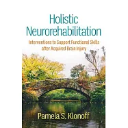 Holistic Neurorehabilitation: Interventions to Support Functional Skills After Acquired Brain Injury