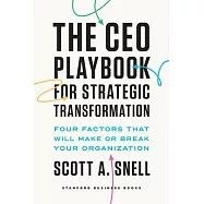 The CEO Playbook for Strategic Transformation: Four Factors That Will Make or Break Your Organization